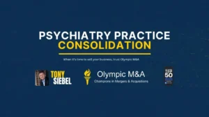 Psychiatry practice consolidation guide by Tony Siebel – Olympic M&A